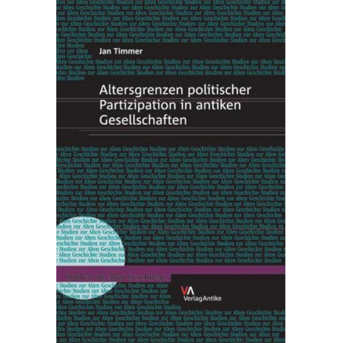 Jan Martin Timmer - Altersgrenzen politischer Partizipation in antiken Gesellschaften