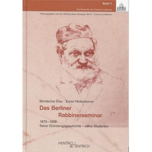 Mordechai Eliav & Esriel Hildesheimer - Das Berliner Rabbinerseminar 1873-1938