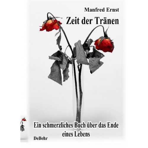 Manfred Ernst - Zeit der Tränen - ein schmerzliches Buch über das Ende eines Lebens