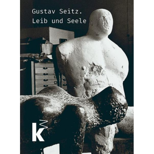 Gustav Seitz. Leib und Seele