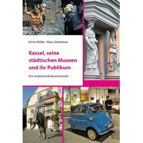 Achim Müller & Klaus Siebenhaar - Kassel, seine städtischen Museen und ihr Publikum