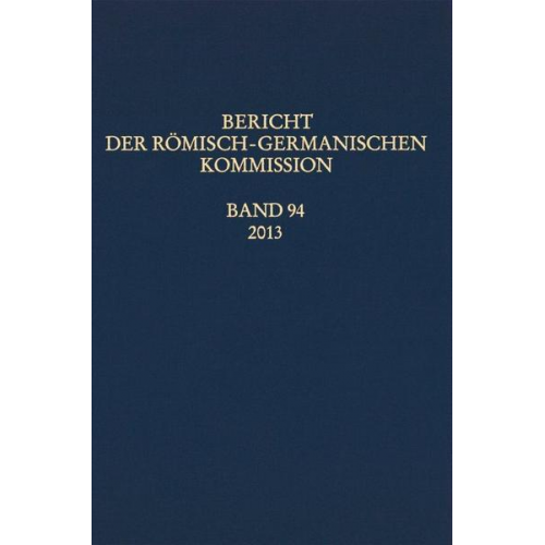 Bericht der Römisch-Germanischen Kommission, Band 94/2013