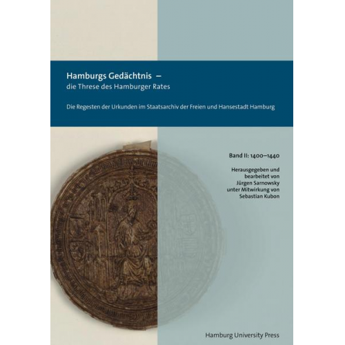 Hamburgs Gedächtnis – die Threse des Hamburger Rates / Die Regesten der Urkunden im Staatsarchiv der Freien und Hansestadt Hamburg (1400–1440)