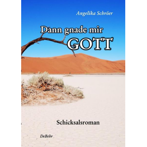 Angelika Schröer - Dann gnade mir Gott - Schicksalsroman