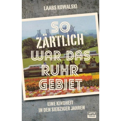 Laabs Kowalski - So zärtlich war das Ruhrgebiet