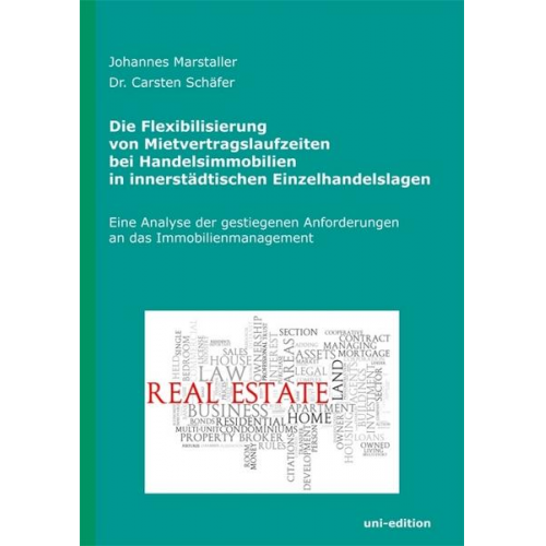 Johannes Marstaller & Carsten Schäfer - Die Flexibilisierung von Mietvertragslaufzeiten bei Handelsimmobilien in innerstädtischen Einzelhandelslagen