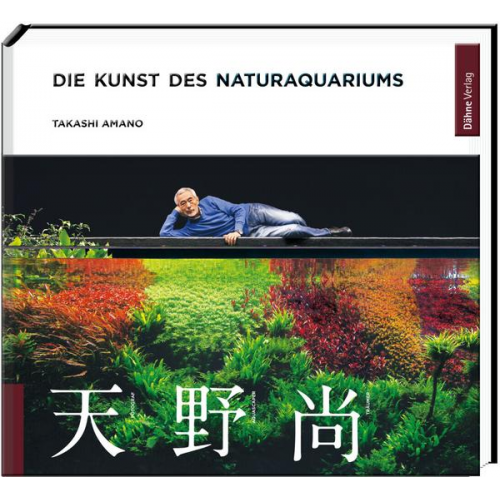 Takashi Amano - Die Kunst des Naturaquariums