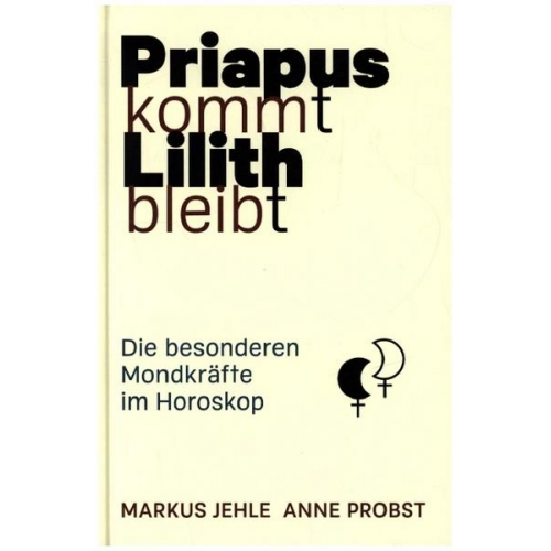 Markus Jehle & Anne Probst - Priapus kommt, Lilith bleibt