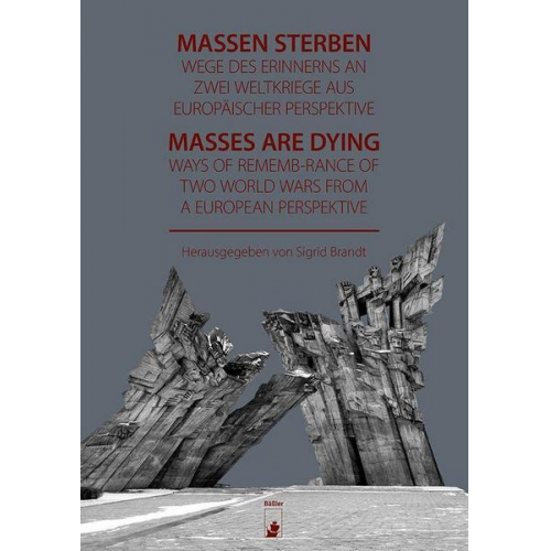 Massen sterben – Wege des Erinnerns an zwei Weltkriege aus europäischer Perspektive   Masses are dying – Ways of Remenbrance of Two World Wars from a