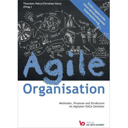 Agile Organisation – Methoden, Prozesse und Strukturen im digitalen VUCA-Zeitalter