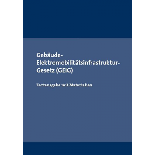 Gebäude- Elektromobilitätsinfrastruktur-Gesetz (GEIG)