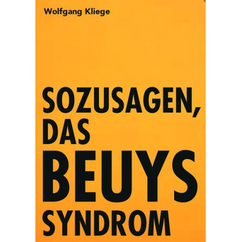 Wolfgang Kliege - Sozusagen, das Beuyssyndrom