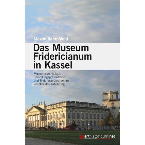 Maximiliane Mohl - Das Museum Fridericianum in Kassel