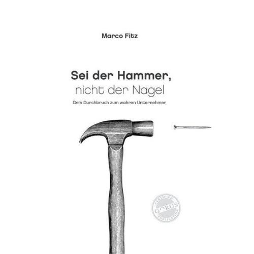 Marco Fitz - Sei der Hammer, nicht der Nagel