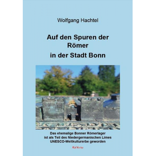 Wolfgang Hachtel - Auf den Spuren der Römer in der Stadt Bonn