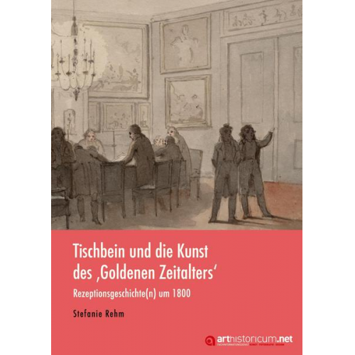 Stefanie Rehm - Tischbein und die Kunst des ‚Goldenen Zeitalters