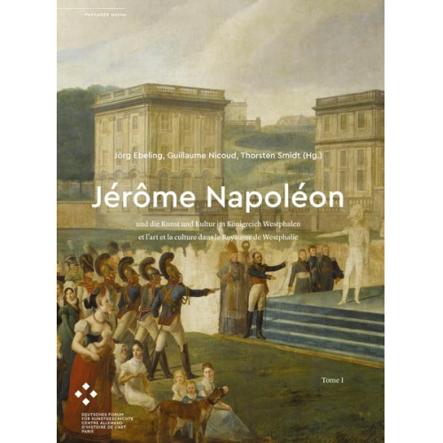 Jérôme Napoléon und die Kunst und Kultur im Königreich Westphalen / et l'art et                la culture dans le Royaume de Westphalie