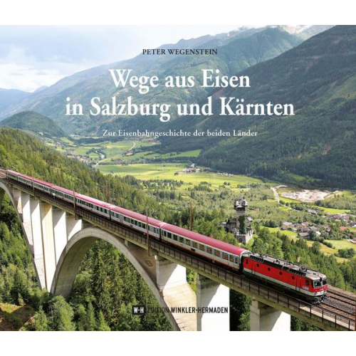 Peter Wegenstein - Wege aus Eisen in Salzburg und Kärnten