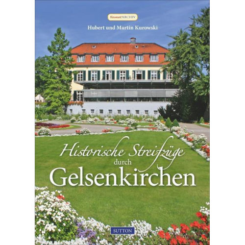 Hubert Kurowski - Historische Streifzüge durch Gelsenkirchen