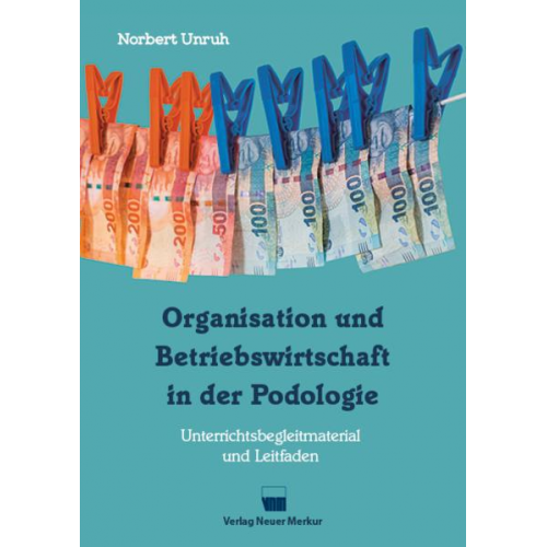 Norbert Unruh - Organisation und Betriebswirtschaft in der Podologie