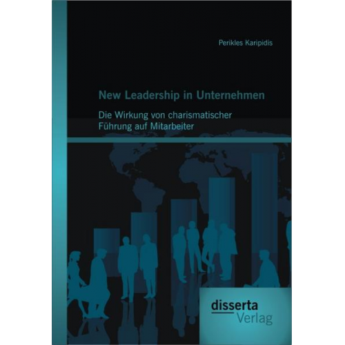 Perikles Karipidis - New Leadership in Unternehmen: Die Wirkung von charismatischer Führung auf Mitarbeiter