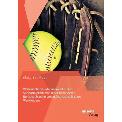 Klaus Seiringer - Wertorientiertes Management in der Sportartikelindustrie unter besonderer Berücksichtigung von industriespezifischen Werttreibern