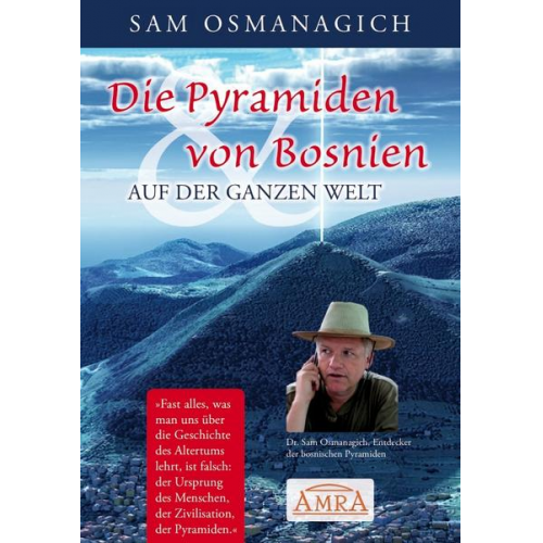 Sam Osmanagich - Die Pyramiden von Bosnien & auf der ganzen Welt