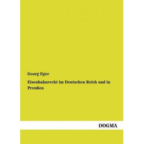 Georg Eger - Eisenbahnrecht im Deutschen Reich und in Preußen