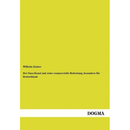 Wilhelm Zenker - Der Suez-Kanal und seine commercielle Bedeutung, besonders für Deutschland