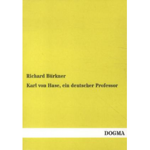 Richard Bürkner - Karl von Hase, ein deutscher Professor