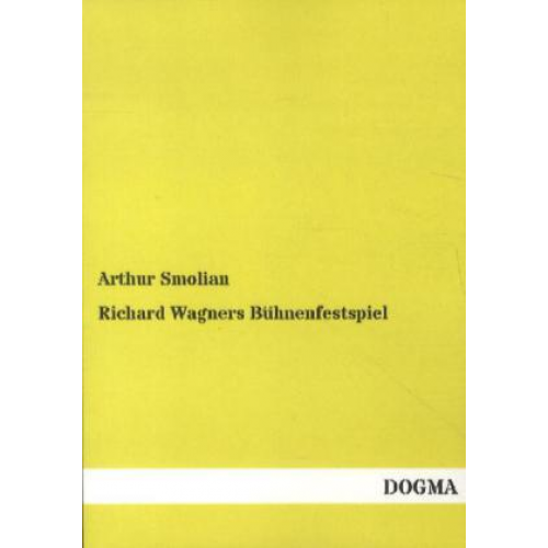 Arthur Smolian - Richard Wagners Bühnenfestspiel