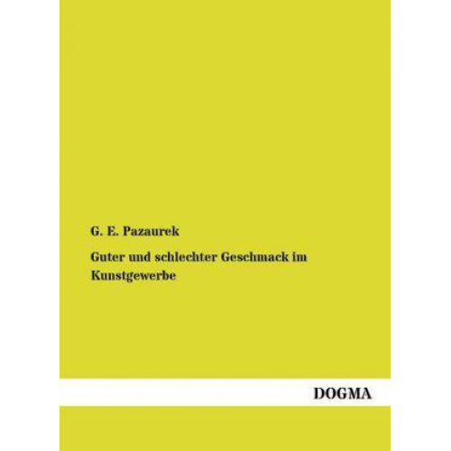 G. E. Pazaurek - Guter und schlechter Geschmack im Kunstgewerbe