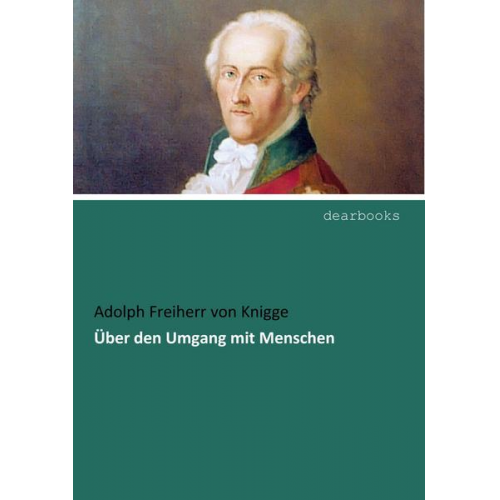 Adolph Freiherr Knigge - Über den Umgang mit Menschen