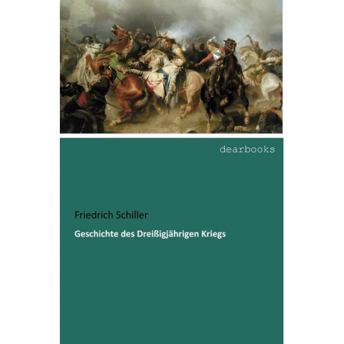 Friedrich Schiller - Geschichte des Dreißigjährigen Kriegs