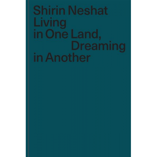 Shirin Neshat - Living in One Land, Dreaming in Another