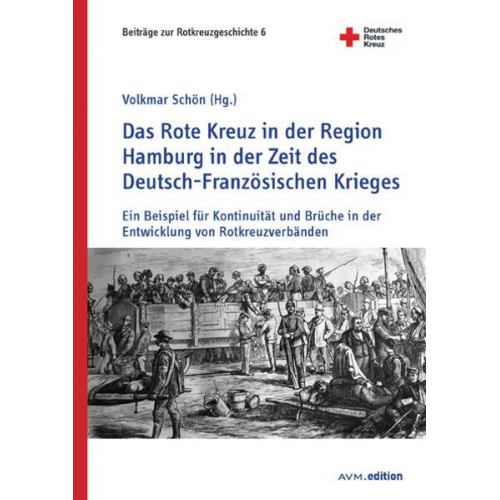 Das Rote Kreuz in der Region Hamburg in der Zeit des Deutsch-Französischen Krieges