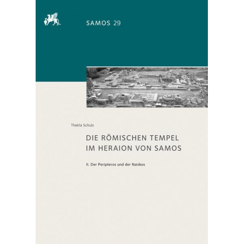 Thekla Schulz - Die römischen Tempel im Heraion von Samos