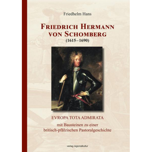 Friedhelm Hans - Friedrich Hermann von Schomberg (1615–1690)