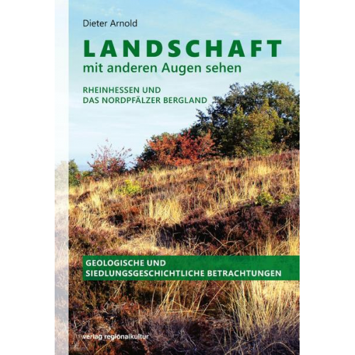 Dieter Arnold - Landschaft mit anderen Augen sehen