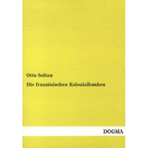 Otto Soltau - Die französischen Kolonialbanken