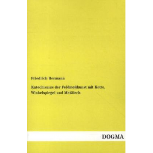 Friedrich Hermann - Katechismus der Feldmeßkunst mit Kette, Winkelspiegel und Meßtisch