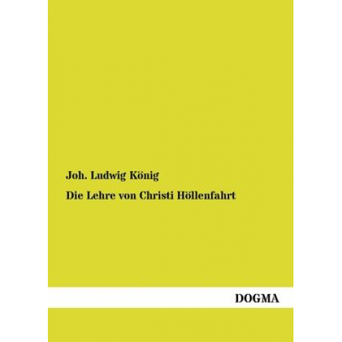 Joh. Ludwig König - Die Lehre von Christi Höllenfahrt