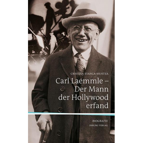 Cristina Stanca-Mustea - Carl Laemmle - Der Mann, der Hollywood erfand