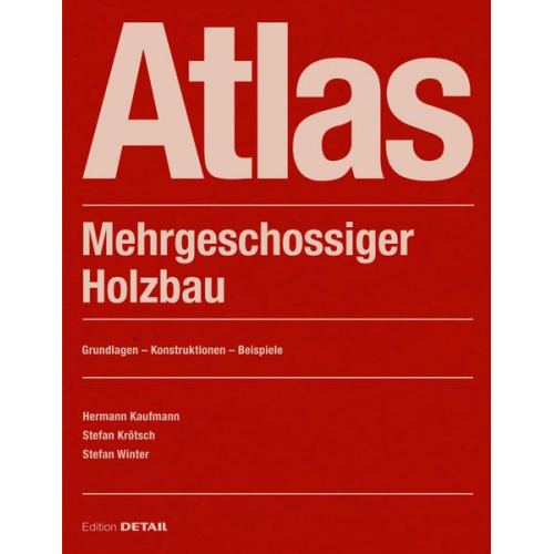 Hermann Kaufmann & Stefan Krötsch & Stefan Winter - Atlas Mehrgeschossiger Holzbau