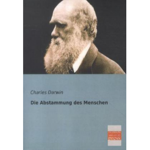 Charles Darwin - Die Abstammung des Menschen