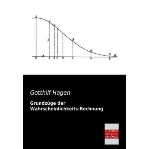 Gotthilf Hagen - Grundzüge der Wahrscheinlichkeits-Rechnung