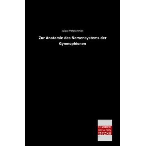 Julius Waldschmidt - Zur Anatomie des Nervensystems der Gymnophionen