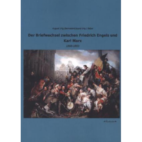 August BernsteinEduard (Hg. Bebel - Der Briefwechsel zwischen Friedrich Engels und Karl Marx