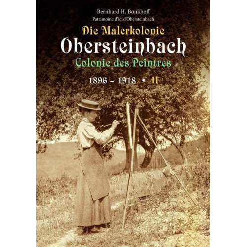 Bernhard Bonkhoff - Die Malerkolonie Obersteinbach II (Colonie des Peintres) 1896-1918
