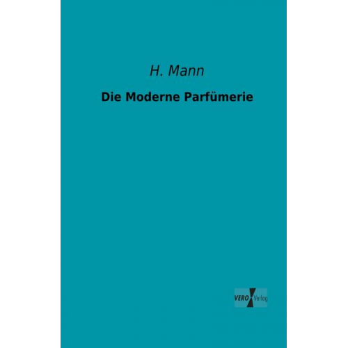 H. Mann - Die Moderne Parfümerie